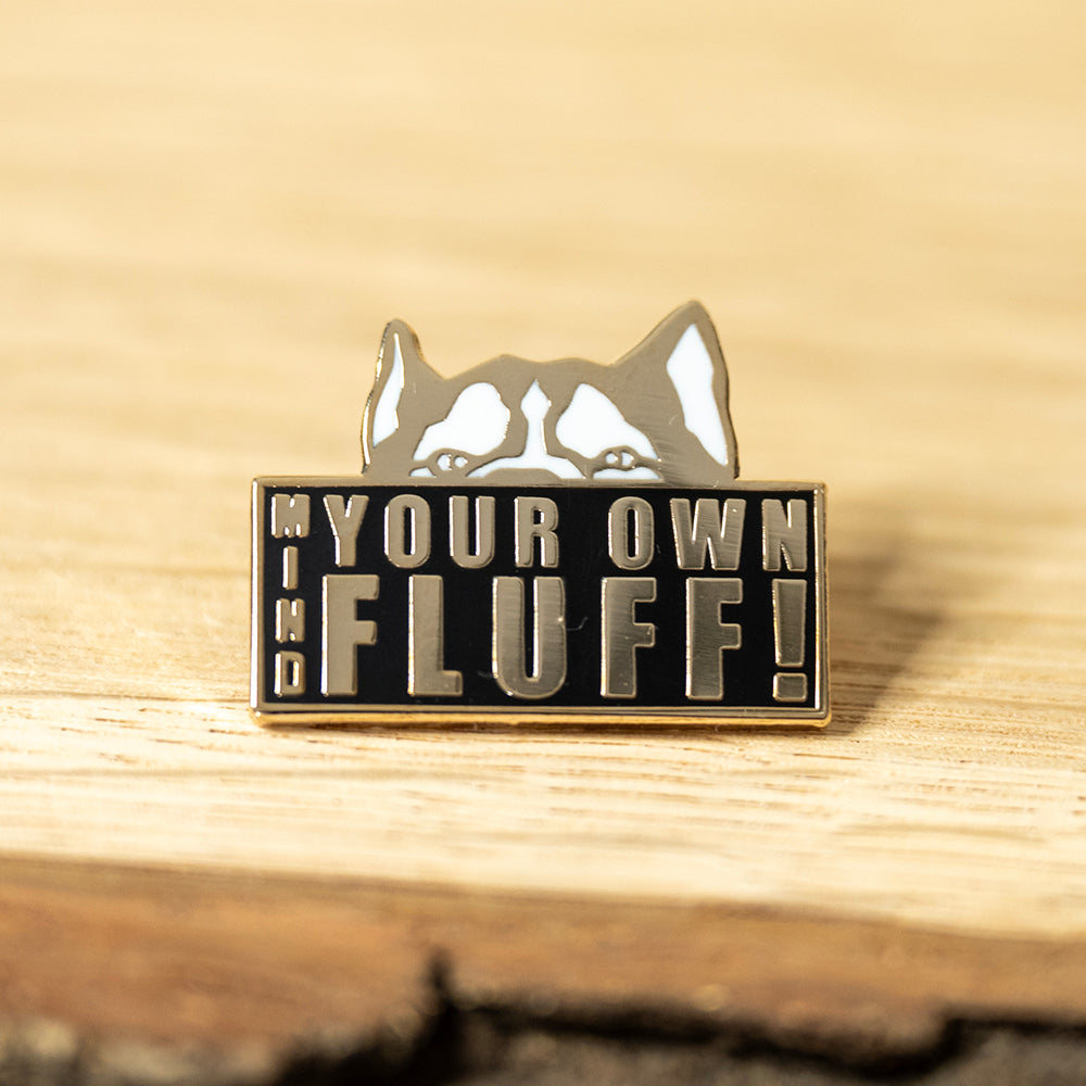 Enamel Pin Badge – Mind Your Own Fluff!